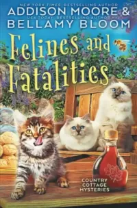 Felines and Fatalities (Country Cottage Mysteries #6)