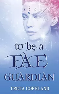 To be a Fae Guardian (Realm Chronicles #2)