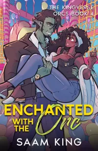 Enchanted with the Orc: A Fated Mates Single Mom Monster Romance (The Kingverse Orc Series #4)