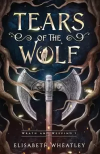 Tears of the Wolf (Wrath and Weeping #1)