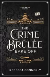 The Crime Brûlée Bake Off (Claire Walker)