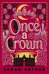 Once a Crown (The Carrick Hall Novels #3)