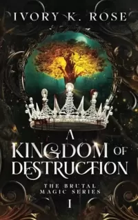 A Kingdom of Destruction (The Brutal Magic Series #1)
