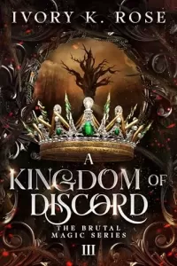 A Kingdom of Discord (The Brutal Magic Series #3)