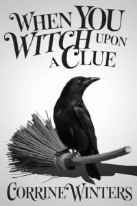 When You Witch Upon A Clue (Foxglove Falls Mysteries #4)