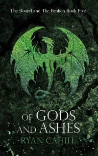 Of Gods and Ashes (The Bound and the Broken #5)