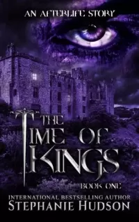 The Time Of Kings (An Afterlife Story #1)