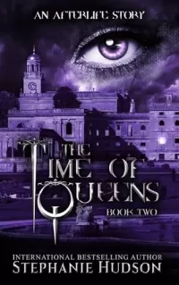 The Time Of Queens (An Afterlife Story #2)