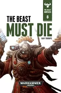 The Beast Must Die (Warhammer 40,000: The Beast Arises #8)
