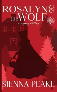 Rosalyn and the Wolf: Inspired by Little Red Riding Hood (Once in a Wood)