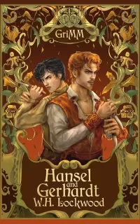 Hansel and Gerhardt: An MM Romance Fairytale Retelling (The GriMM Tales #3)