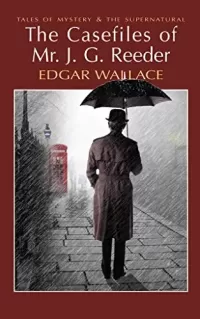 The Casefiles of Mr. J.G. Reeder (Tales of Mystery & the Supernatural)