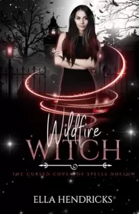 Wildfire Witch: A Why Choose Romance (The Cursed Coven of Spells Hollow #7)