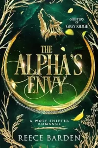 The Alpha's Envy: A Shifter Romance (Shifters of Grey Ridge)