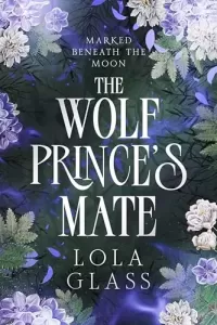 The Wolf Prince's Mate (Marked Beneath the Moon #2)