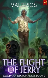 The Flight of Jerry: A Progression Fantasy Adventure (Good Guy Necromancer #2)