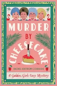 Murder by Cheesecake (Golden Girls #1)