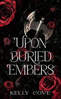 Upon Buried Embers: A Dark Romantasy (Upon Buried Embers #1)