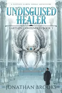 Undisguised Healer (Earthen Contenders #3)