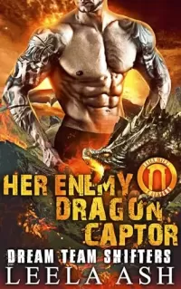 Her Enemy Dragon Captor (Dream Team Shifters #5)