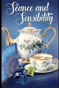 Séance and Sensibility: A Tearoom Mystery (Tea and Tarot Cozy Mysteries #10)