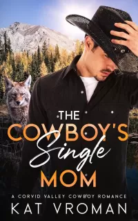 The Cowboy’s Single Mom: A Corvid Valley Cowboy Romance (Corvid Valley Cowboys #11)