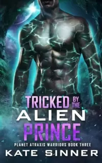 Tricked By The Alien Prince (Planet Atraxis Warriors #3)