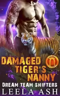 Damaged Tiger's Nanny (Dream Team Shifters #3)