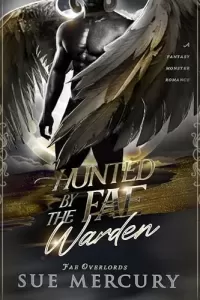 Hunted by the Fae Warden: A Fantasy Monster Romance (Fae Overlords #1)