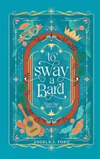 To Sway a Bard: A Standalone Romantasy (Tempting Thieves #2)
