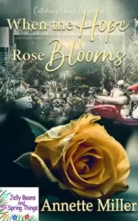 When the Hope Rose Blooms (Jelly Beans and Spring Things)