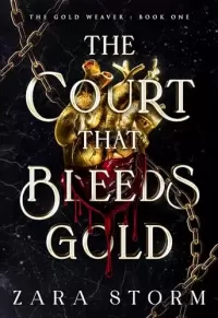 The Court that Bleeds Gold: A Dark Fantasy Romance (The Gold Weaver #1)
