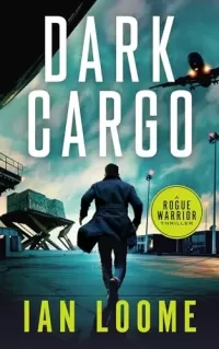 Dark Cargo (Rogue Warrior Thrillers #8)