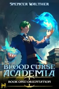 Orientation: A Progression Fantasy Adventure (Blood Curse Academia #1)