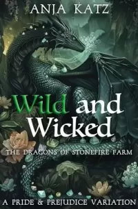 Wild and Wicked: A Pride and Prejudice Variation (The Dragons of Stonefire Farm #5)