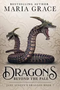 Dragons Beyond the Pale (Jane Austen's Dragons: A Regency gaslamp dragon fantasy adventure #7)