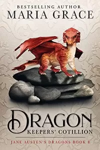 Dragon Keepers' Cotillion (Jane Austen's Dragons: A Regency gaslamp dragon fantasy adventure #8)