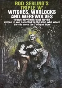 Rod Serling’s Triple W: Witches, Warlocks and Werewolves