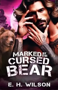 Marked by the Cursed Bear: An Unclaimed Bear Mate Romance (Duskhaven Grove Shifter Destinies Series #3)