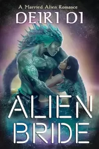 Alien Bride: A Married Alien Romance (Scifi Alien Human Romance #3)