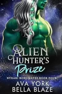 Alien Hunter's Prize: A science fiction crash landing romance (Nyxari Bondmates #4)