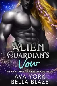 Alien Guardian's Vow: A science fiction crash landing romance (Nyxari Bondmates #3)