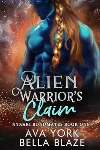 Alien Warrior's Claim: A science fiction crash landing romance (Nyxari Bondmates #1)