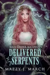 Delivered to My Serpents (Mail-Order Matings #15)