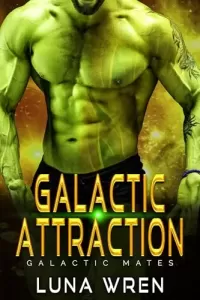 Galactic Attraction: A Forbidden Love Fated Mates Alien Romance (Galactic Mates)
