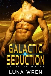 Galactic Seduction: A Forbidden Love Fated Mates Alien Romance (Galactic Mates)
