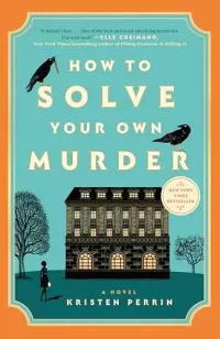 How to Solve Your Own Murder (The Castle Knoll Files #1)
