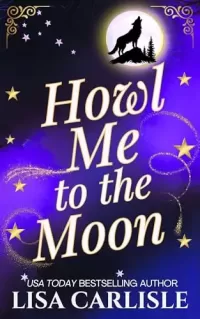 Howl Me to the Moon: A witch and wolf shifter rockstar romance (Moonlight Siren #2)