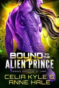 Bound to the Alien Prince: A Scifi Alien Romance Novel (Rogue Warriors of Lorr #5)