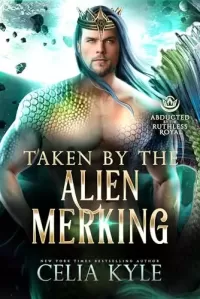 Taken by the Alien Merking: A Scifi Alien Merman Romance (Abducted by the Ruthless Royal: Planet Sanos)